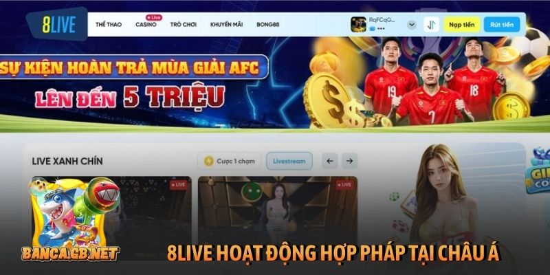 8Live - Review cổng game bắn cá đổi thưởng, chơi là thắng 4 8Live hoạt động hợp pháp tại thị trường châu Á