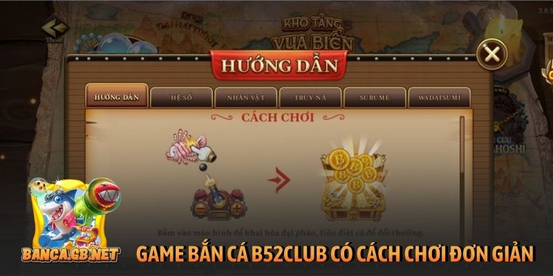 Đánh giá B52club: Có đáng để người chơi trải nghiệm? 5 Game bắn cá tại B52Club có cách chơi đơn giản