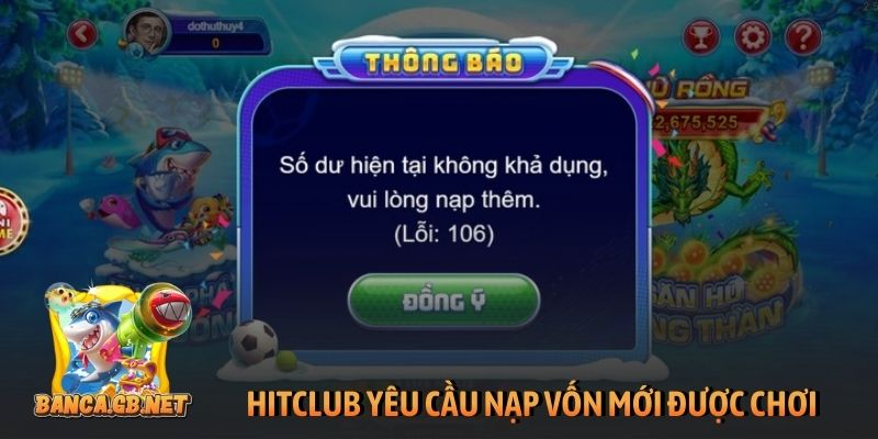 HitClub - Review cổng game bắn cá đáng chơi nhất 2026 6 HitClub yêu cầu người chơi nạp vốn mới được chơi