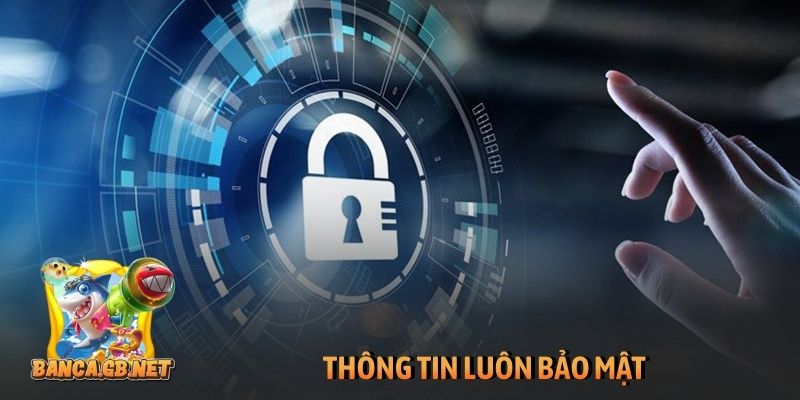Thông tin luôn bảo mật