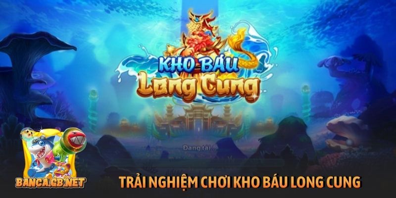 Zbet - Nhà cái bắn cá hàng đầu, chơi vui thưởng lớn 6 Trải nghiệm chơi Kho Báu Long Cung nhận thưởng lớn