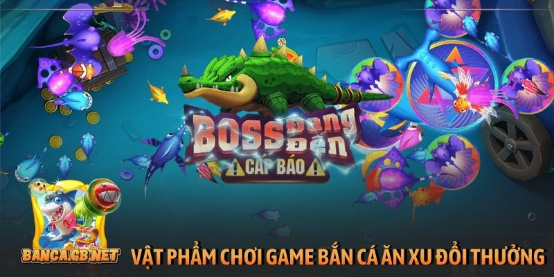 3+ mẹo chơi game bắn cá ăn xu đổi thưởng thắng lớn 2026 5 Vật phẩm chơi game bắn cá ăn xu đổi thưởng